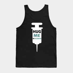 hug me im vaccinated Tank Top